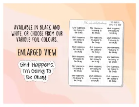 "Shit Happens. I'm Going To Be Okay." Positive Affirmation Mental Health Stickers